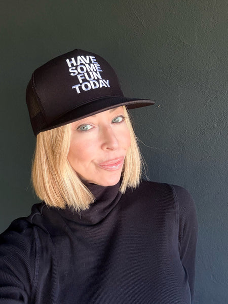 Have Some Fun Today Trucker Hat — Black 5-Panel Snapback
