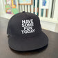 Have Some Fun Today Trucker Hat — Black 5-Panel Snapback