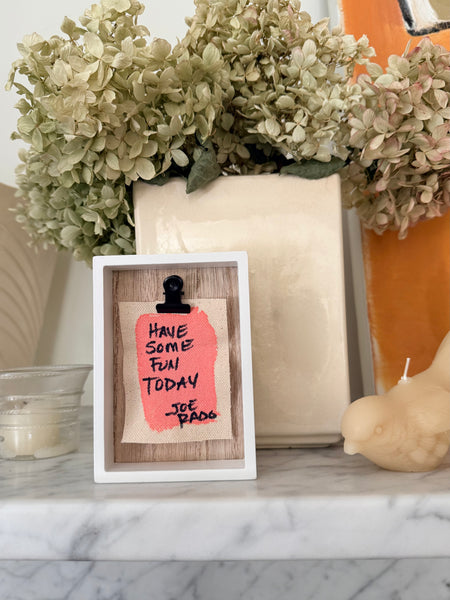 "Have Some Fun Today" Signature Shadowbox — Original Hand-Painted Canvas in White Oak & Linen | The Joe Rado Series