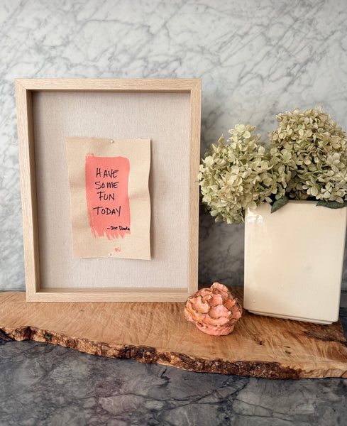 "Have Some Fun Today" Signature Shadowbox — Original Hand-Painted Canvas in White Oak & Linen | The Joe Rado Series