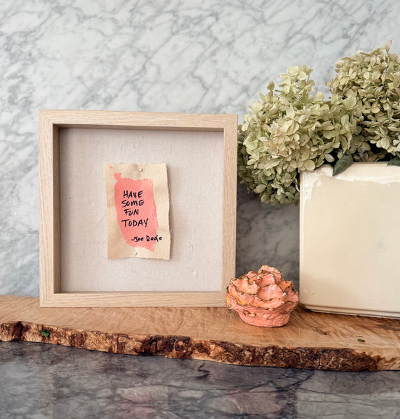 Have Some Fun Today Shadowbox — Original 3x4 Canvas, White Oak & Linen
