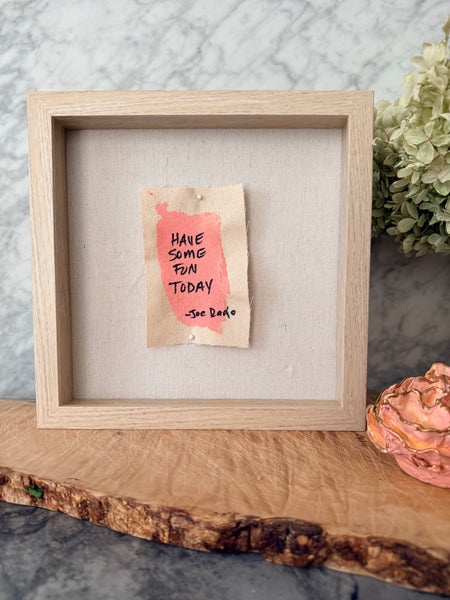 Have Some Fun Today Shadowbox — Original 3x4 Canvas, White Oak & Linen