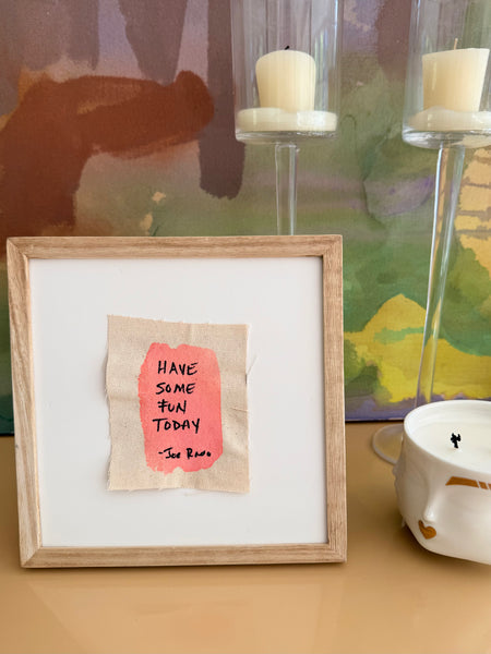 "Have Some Fun Today" Mini Framed Canvas — Original Hand-Painted on Linen | The Joe Rado Series