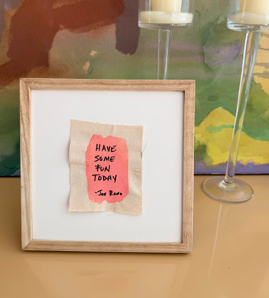 "Have Some Fun Today" Mini Framed Canvas — Original Hand-Painted on Linen | The Joe Rado Series